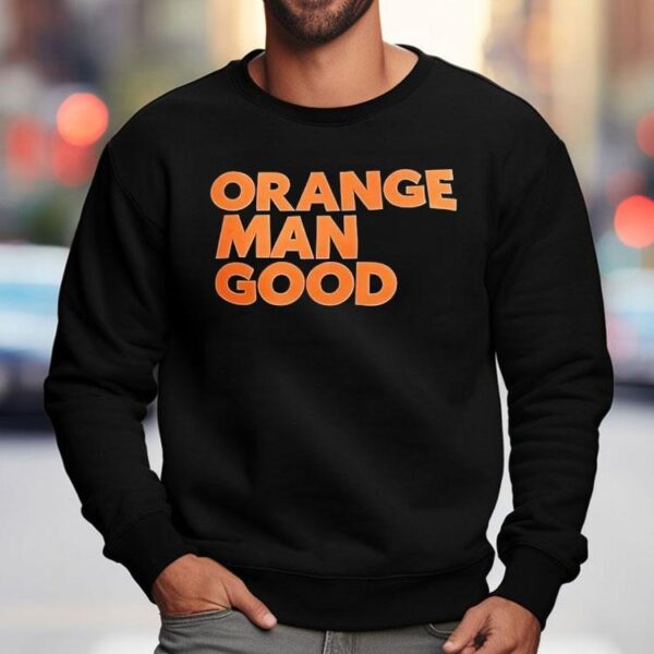 Orange Man Good Shirt