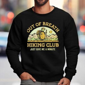 Out Of Breath Hiking Club Just Give Me A Minute Sweatshirt