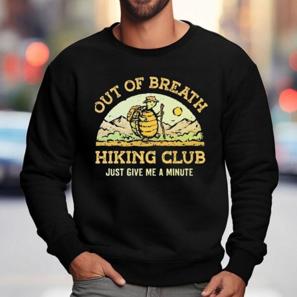 Out Of Breath Hiking Club Just Give Me A Minute Shirt