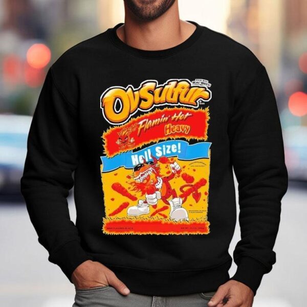 Ov Sulfur Flamin’ Hot Heavy Hell Size Made With Real Breetos Shirt