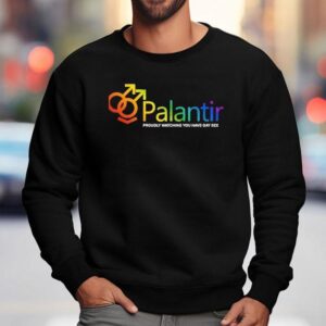 Palantir Technologies Proudly Watching You Have Gay Sex Sweatshirt