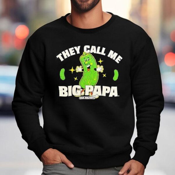 Pickle They Call Me Big Papa Shirt