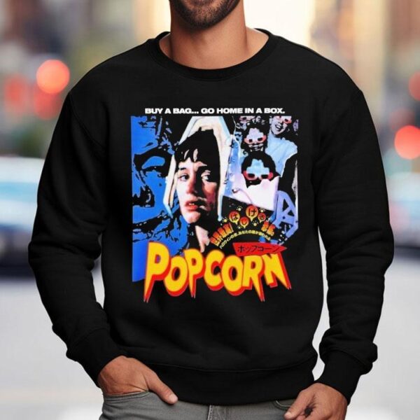 Popcorn Buy A Bag Go Home In A Box Horror Movie Shirt