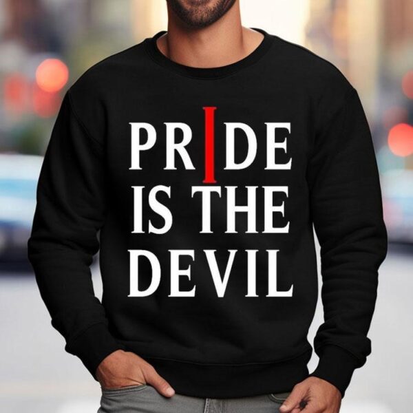 Pride Is The Devil Shirt