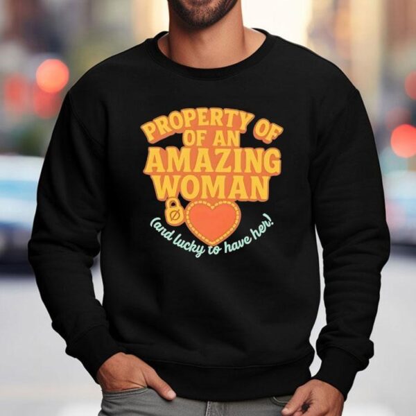 Property Of Of An Amazing Woman And Lucky To Have Her Shirt