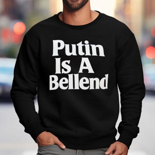 Putin Is A Bellend Shirt