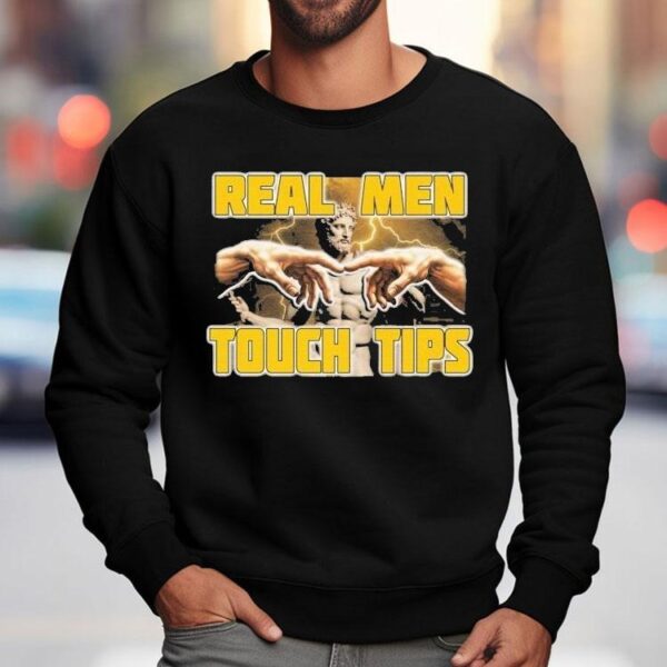 Real Men Touch Tips Statue Hands Shirt