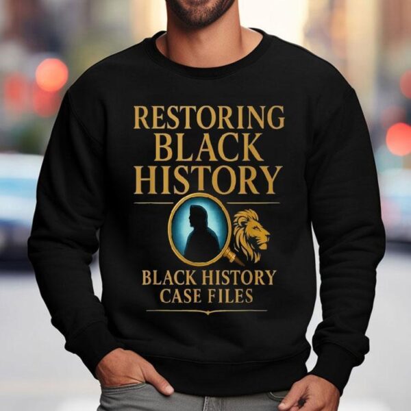 Restoring Black History Black History Case Files Lion Shirt