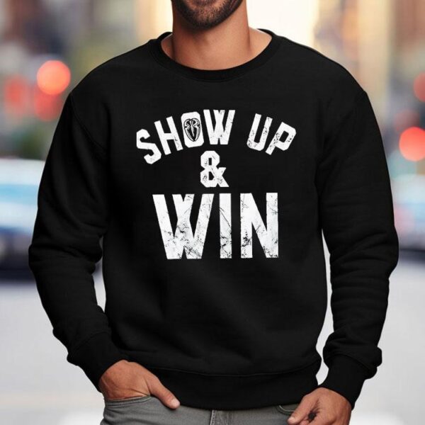 Roman Reigns Show Up And Win Shirt