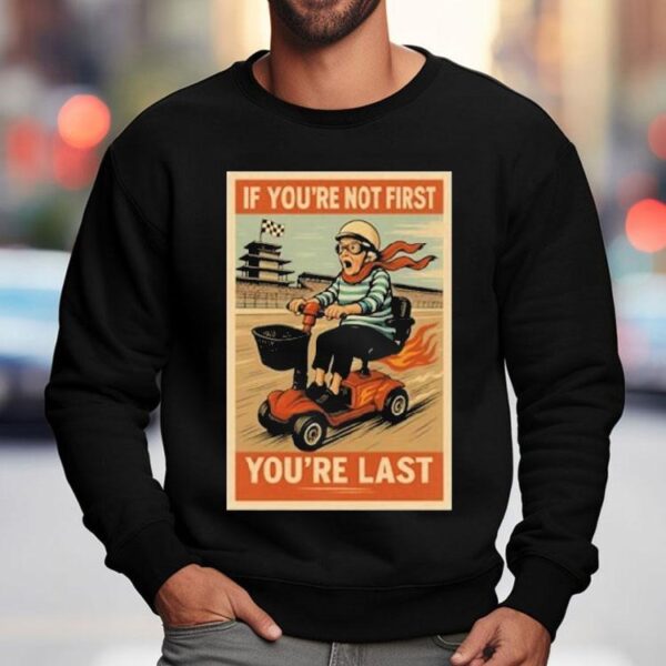Ross Smith If You’re Not First You’re Last Shirt
