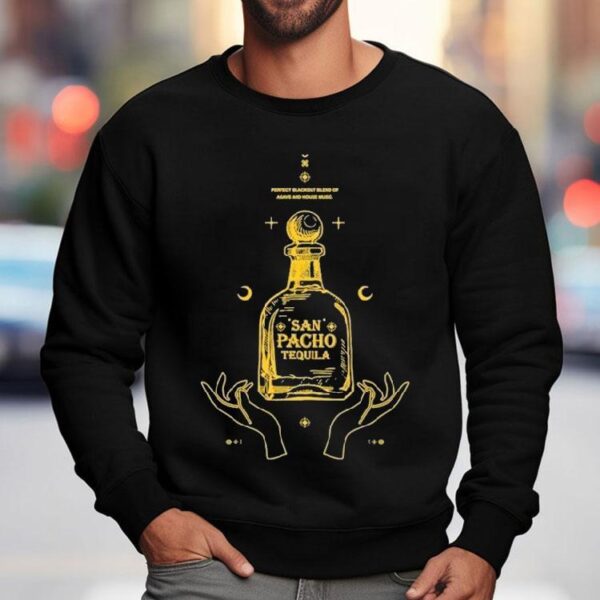 San Pacho Tequila Perfect Blackout Blend Of Agave And House Music Shirt