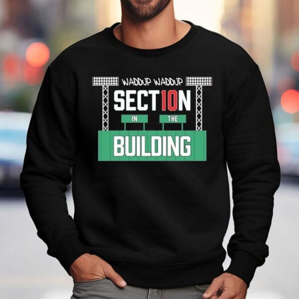Section 10 Waddup Waddup In The Building Shirt