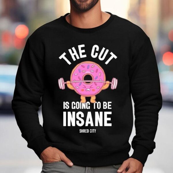 Shred City The Cut Is Going To Be Insane Donut Shirt