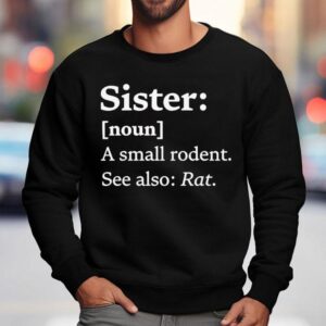 Sister Dictionary Definition A Small Rodent See Also Ra Sweatshirt
