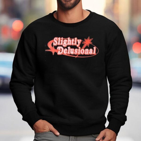 Slightly Delusional Shirt