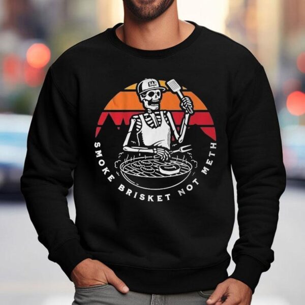 Smoke Brisket Not Meth Skeleton Shirt