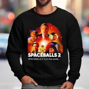 Spaceballs Is In The Works Sweatshirt