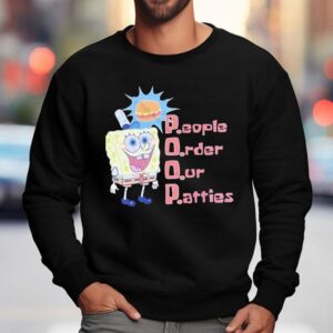Squarepants Poop People Order Our Patties Sweatshirt