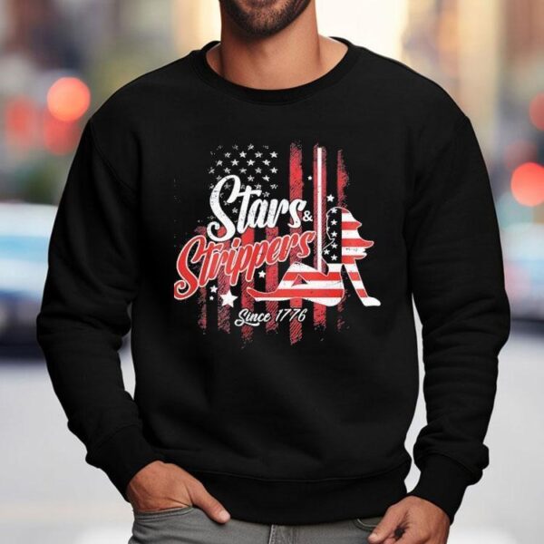 Stars And Strippers Since 1776 America Shirt