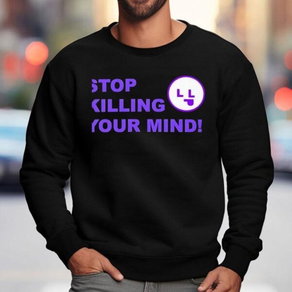 Stop Killing Your Mind Shirt