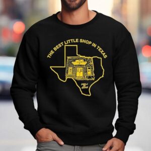 The Best Little Shop In Texas Feels So Good Fsg Sweatshirt
