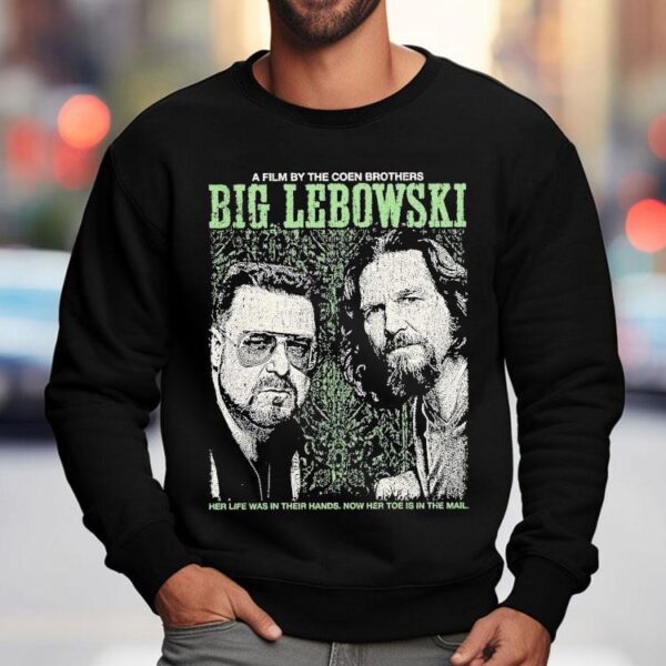 The Big Lebowski Walter Dude The Coen Brothers Her Life Was In Their Hands Now Her Toe Is In The Mail Shirt