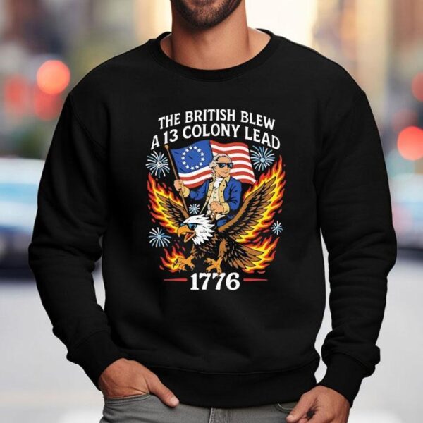 The British Blew A 13 Colony Lead 1776 4th Of July Shirt