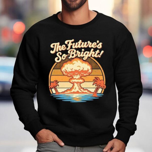 The Future’s So Bright Mushroom Cloud And Palm Trees Shirt