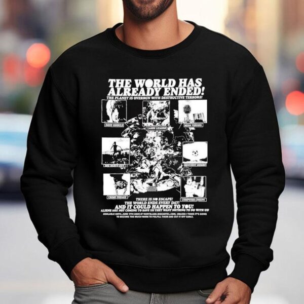 The World Has Already Ended The Planet Is Overrun With Destructive Terrors Shirt