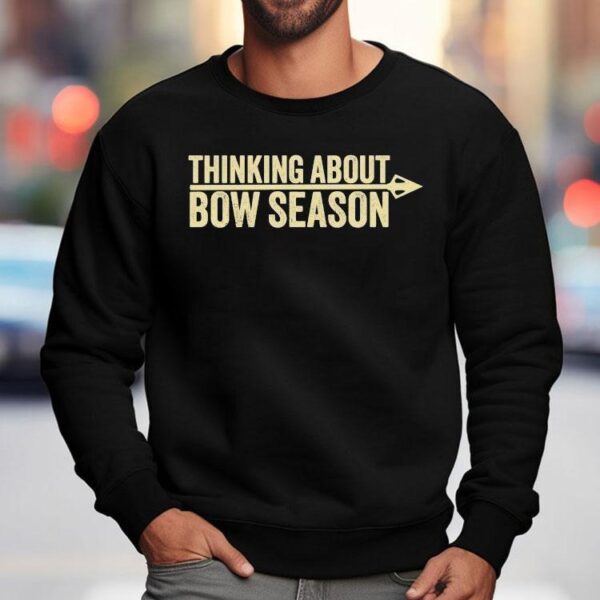 Thinking About Bow Season Shirt