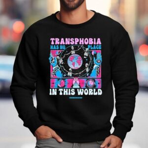Transphobia Has No Place In This World Sweatshirt