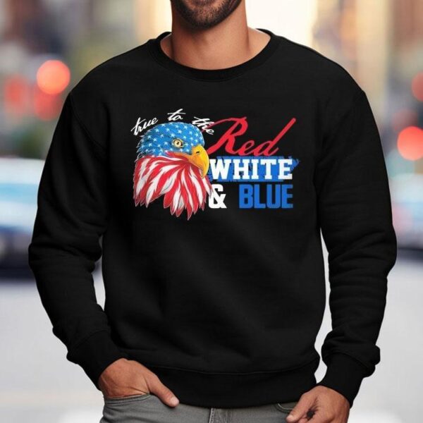 True To The Red, White Blue Eagle Shirt