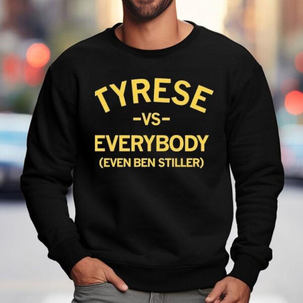 Tyrese Vs Everybody Even Ben Stiller Shirt