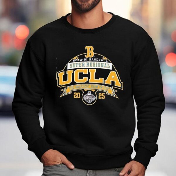 Ucla Bruins Ncaa Di Baseball Super Regional 2025 The Greatest Show On Dirt Shirt