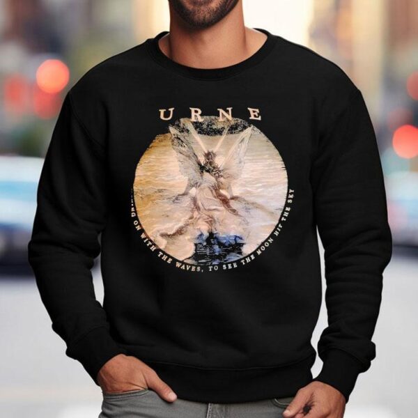 Urne Moving On With The Waves To See The Moon Hit The Sky Shirt