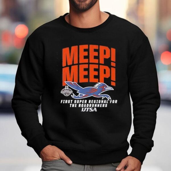 Utsa Baseball Meep Meep First Super Regional For The Roadrunners Shirt