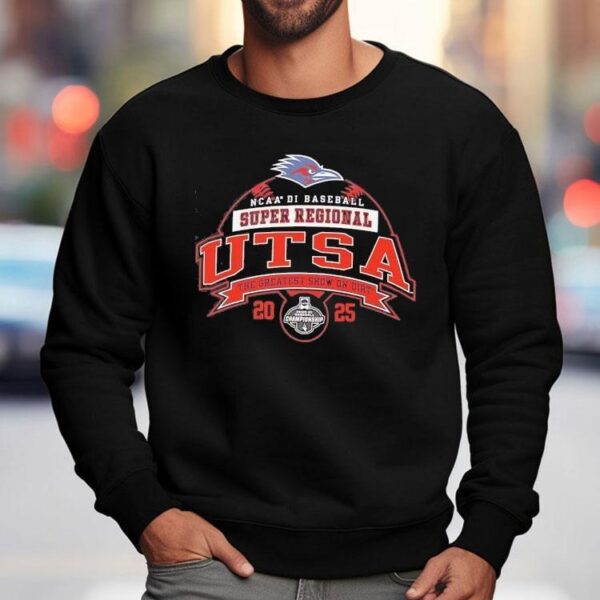 Utsa Roadrunners Ncaa Di Baseball Super Regional 2025 The Greatest Show On Dirt Shirt