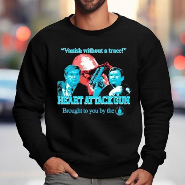 Vanish Without A Trace Heart Attack Gun Brought To You By The Cia Raygun Shirt