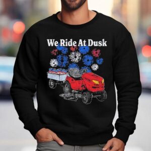 We Ride At Dusk Sweatshirt