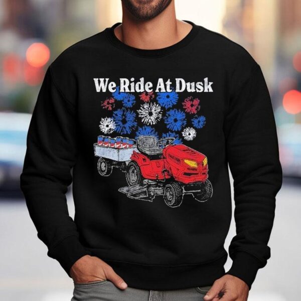 We Ride At Dusk Shirt