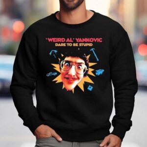 Weird Al Yankovic Dare To Be Stupid Sweatshirt