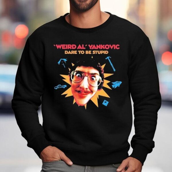 Weird Al Yankovic Dare To Be Stupid Shirt