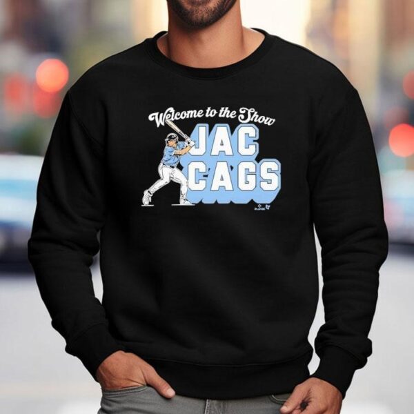 Welcome To The Show Jac Cags Shirt