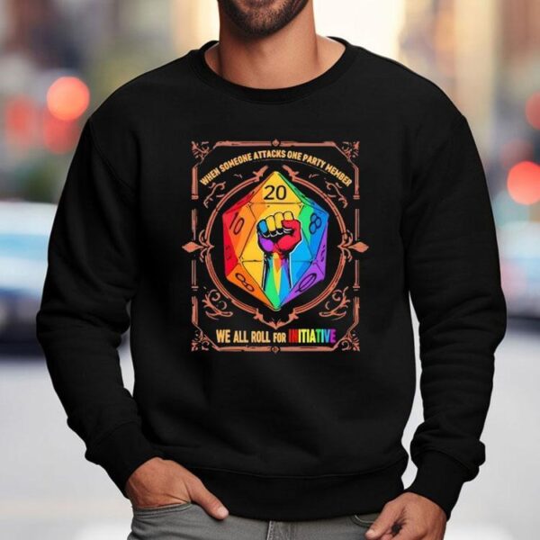 When Someone Attacks One Party Member We All Roll For Initiative Lgbtq Shirt