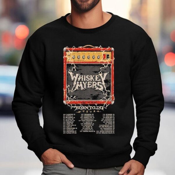 Whiskey Myers Born To Do Clinton, Ia June 5 2025 Tour Dates Shirt