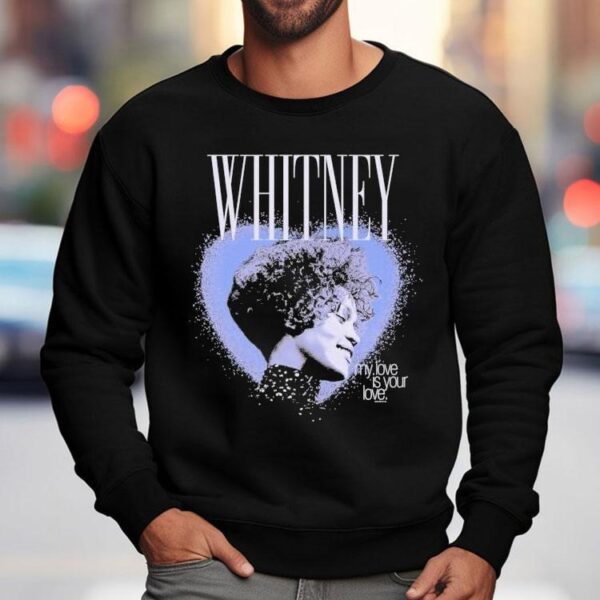 Whitney Houston My Love Is Your Love Heart Shirt