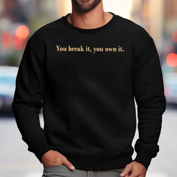You Break It You Own It Caitlin Clark Basketball Shirt