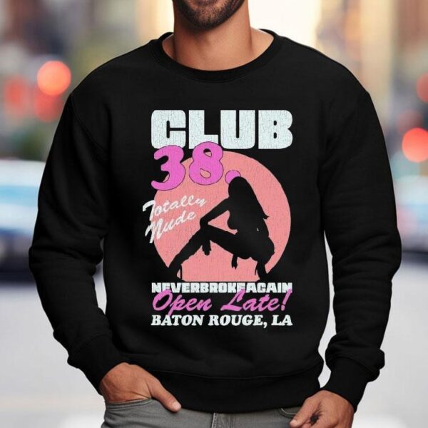Youngboy Never Broke Again Club 38 Totally Nude Open Late Baton Rouge La Shirt