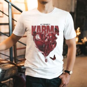 All I Think About Is Karma The Wonder Studio Shirt