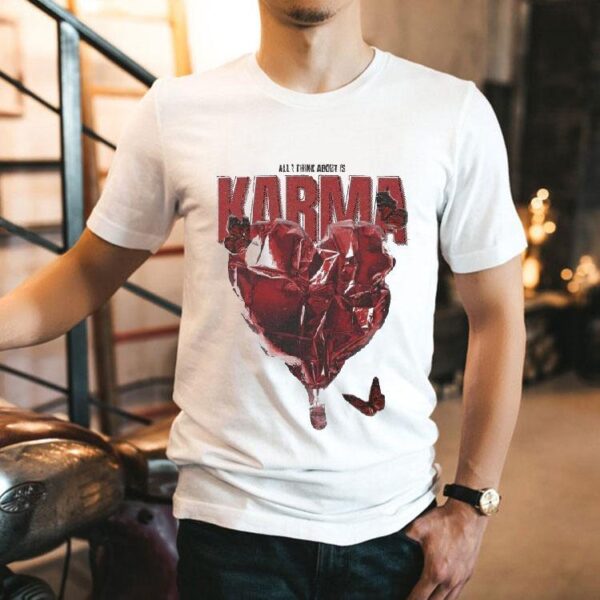 All I Think About Is Karma The Wonder Studio Shirt